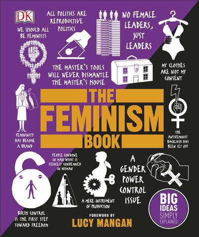 The Feminism Book: Big Ideas Simply Explained - DK Big Ideas - Dk - Books - Dorling Kindersley Ltd - 9780241350379 - March 7, 2019