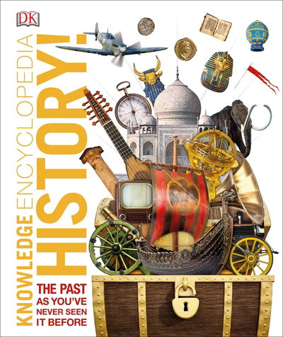 Knowledge Encyclopedia History!: The Past as You've Never Seen it Before - DK Knowledge Encyclopedias - Dk - Books - Dorling Kindersley Ltd - 9780241363379 - August 1, 2019