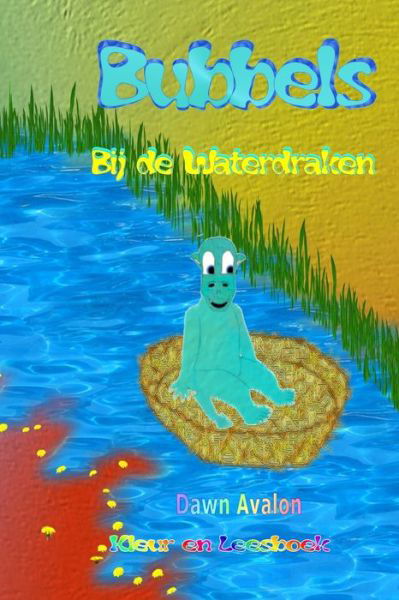 Bubbels bij de Waterdraken - kleur en leesboek - Dawn Avalon - Books - lulu.com - 9780244544379 - December 13, 2019