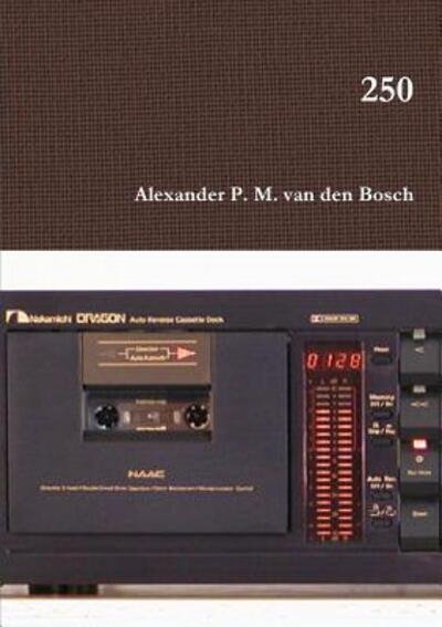 250 - Alexander P. M. van den Bosch - Kirjat - Lulu.com - 9780244953379 - keskiviikko 6. joulukuuta 2017
