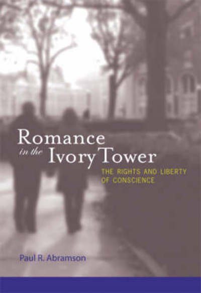 Romance in the Ivory Tower: The Rights and Liberty of Conscience - The MIT Press - Abramson, Paul R. (Professor) - Bøger - MIT Press Ltd - 9780262012379 - 1. oktober 2007