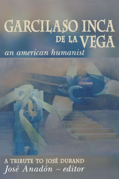 Cover for Garcilaso Inca De La Vega: An American Humanist, a Tribute to Jose Durand (Paperback Book) (1998)