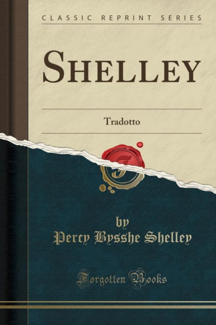 Cover for Percy Bysshe Shelley · Shelley: Tradotto (Classic Reprint) (Paperback Book) (2018)