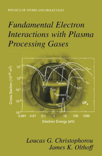 Cover for Loucas G. Christophorou · Fundamental Electron Interactions with Plasma Processing Gases - Physics of Atoms and Molecules (Hardcover Book) [2004 edition] (2003)