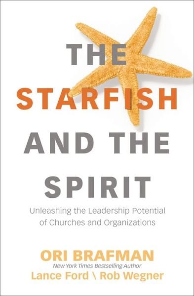 Cover for Lance Ford · The Starfish and the Spirit: Unleashing the Leadership Potential of Churches and Organizations - Exponential Series (Taschenbuch) (2020)