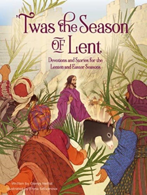 Cover for Glenys Nellist · 'Twas the Season of Lent: Devotions and Stories for the Lenten and Easter Seasons - 'Twas Series (Gebundenes Buch) (2024)