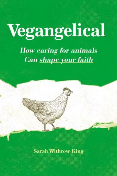 Cover for Sarah Withrow King · Vegangelical: How Caring for Animals Can Shape Your Faith (Paperback Book) (2016)