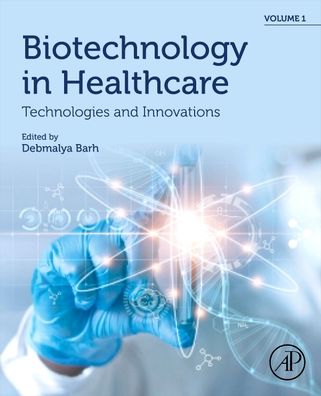 Cover for Debmalya Barh · Biotechnology in Healthcare, Volume 1: Technologies and Innovations (Paperback Book) (2022)