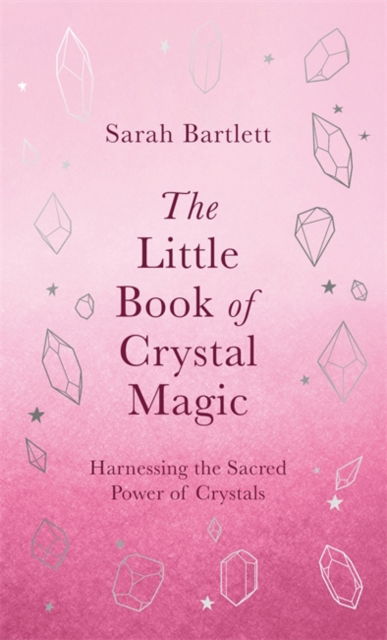 Cover for Sarah Bartlett · The Little Book of Crystal Magic: Harnessing the Sacred Power of Crystals (Hardcover bog) (2022)