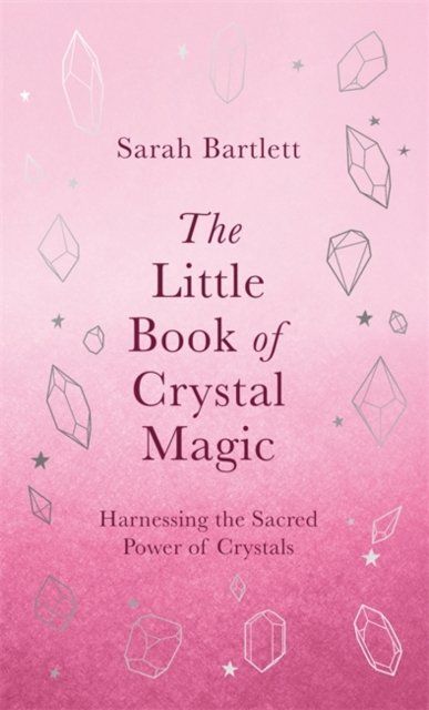 Cover for Sarah Bartlett · The Little Book of Crystal Magic: Harnessing the Sacred Power of Crystals (Gebundenes Buch) (2022)