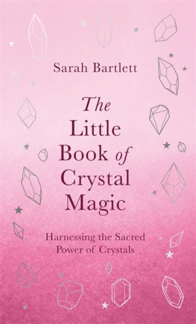 Cover for Sarah Bartlett · The Little Book of Crystal Magic: Harnessing the Sacred Power of Crystals (Innbunden bok) (2022)