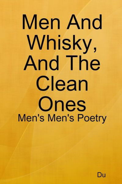 Cover for Du · Men And Whisky, And The Clean Ones: Men's Men's Poetry (Paperback Book) (2019)