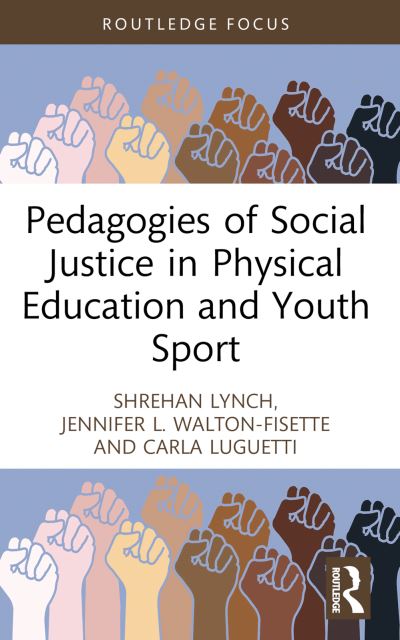 Cover for Lynch, Shrehan (University of East London, UK) · Pedagogies of Social Justice in Physical Education and Youth Sport - Routledge Focus on Sport Pedagogy (Paperback Book) (2023)