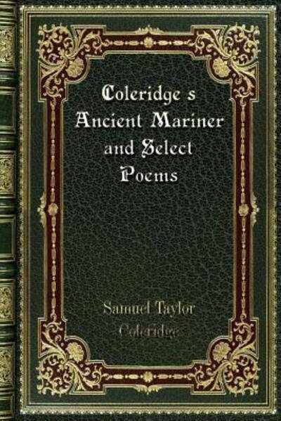Cover for Samuel Taylor Coleridge · Coleridge's Ancient Mariner and Select Poems (Taschenbuch) (2019)