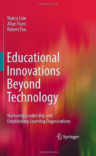 Educational Innovations Beyond Technology: Nurturing Leadership and Establishing Learning Organizations - Nancy Law - Bücher - Springer-Verlag New York Inc. - 9780387711379 - 25. Januar 2011