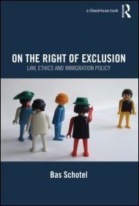 Cover for Bas Schotel · On the Right of Exclusion: Law, Ethics and Immigration Policy (Hardcover bog) (2011)