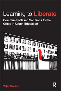 Cover for Vajra Watson · Learning to Liberate: Community-Based Solutions to the Crisis in Urban Education - Critical Social Thought (Taschenbuch) (2011)