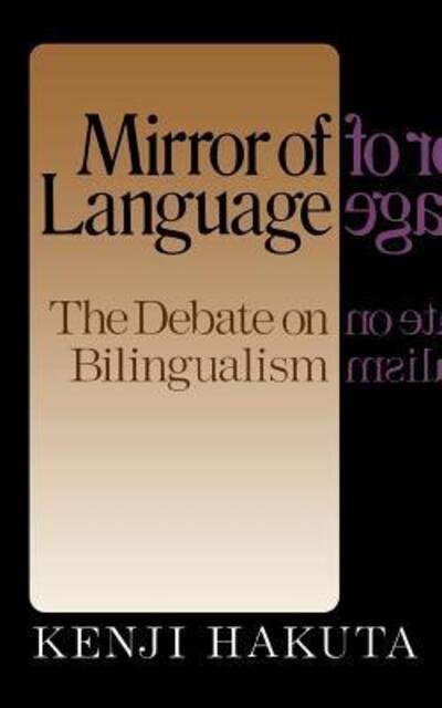 The Mirror Of Language: The Debate On Bilingualism - Kenji Hakuta - Kirjat - Basic Books - 9780465046379 - keskiviikko 5. elokuuta 1987