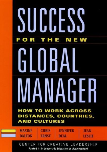 Cover for Dalton, Maxine A. (The Center for Creative Leadership) · Success for the New Global Manager: How to Work Across Distances, Countries, and Cultures - J-B CCL (Center for Creative Leadership) (Paperback Book) (2002)