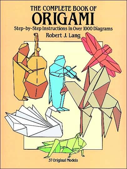 The Complete Book of Origami: Step-By-Step Instructions in Over 1000 Diagrams/37 Original Models - Dover Origami Papercraft - Robert J. Lang - Livros - Dover Publications Inc. - 9780486258379 - 1 de fevereiro de 2000