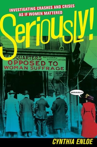 Cover for Cynthia Enloe · Seriously!: Investigating Crashes and Crises as If Women Mattered (Paperback Book) (2013)