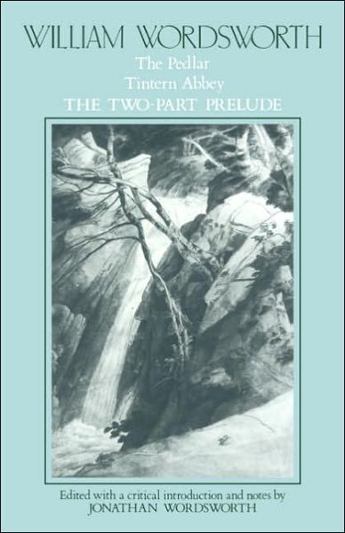 Cover for William Wordsworth · William Wordsworth: The Pedlar, Tintern Abbey, the Two-Part Prelude (Paperback Book) (1985)