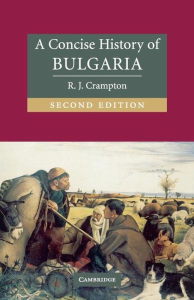 Cover for Crampton, R. J. (University of Oxford) · A Concise History of Bulgaria - Cambridge Concise Histories (Taschenbuch) [2 Revised edition] (2005)