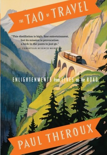 The Tao Of Travel: Enlightenments from Lives on the Road - Paul Theroux - Books - HarperCollins - 9780547737379 - July 24, 2012