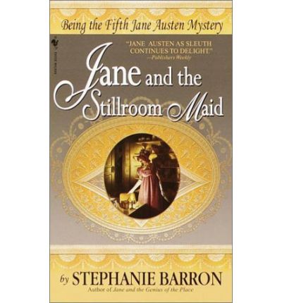 Cover for Stephanie Barron · Jane and the Stillroom Maid: Being the Fifth Jane Austen Mystery - Being A Jane Austen Mystery (Paperback Book) (2001)