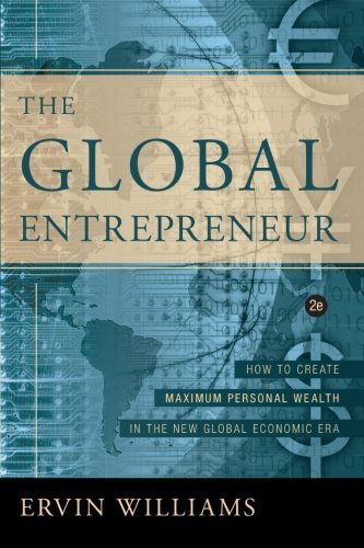 Cover for Ervin Williams · The Global Entrepreneur: How to Create Maximum Personal Wealth in the New Global Economic Era, 2nd Edition (Paperback Book) (2005)