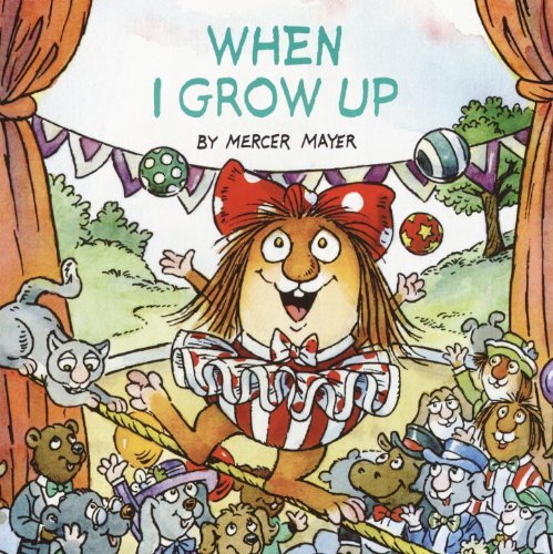 Cover for Mercer Mayer · When I Grow Up (Turtleback School &amp; Library Binding Edition) (Mercer Mayer's Little Critter (Pb)) (Hardcover Book) (2003)