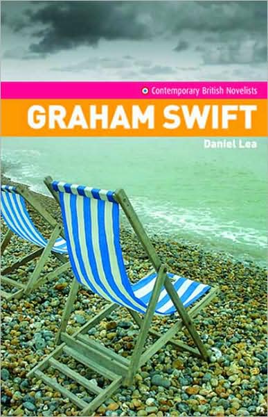 Cover for Daniel Lea · Graham Swift - Contemporary British Novelists (Paperback Book) (2005)