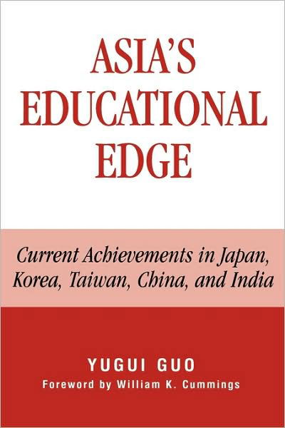 Cover for Yugui Guo · Asia's Educational Edge: Current Achievements in Japan, Korea, Taiwan, China, and India (Gebundenes Buch) (2005)