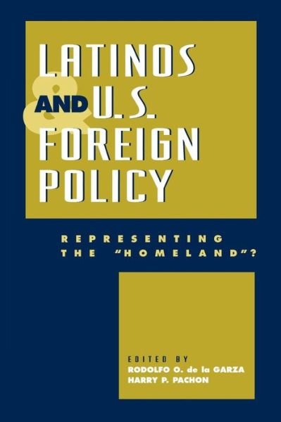 Cover for Rodolfo O De La Garza · Latinos and U.S. Foreign Policy: Representing the 'Homeland?' (Paperback Bog) (2000)