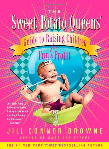 Cover for Jill Conner Browne · The Sweet Potato Queens' Guide to Raising Children for Fun and Profit (Paperback Book) [Reprint edition] (2008)