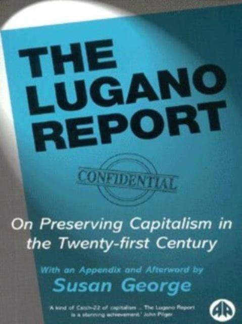 Cover for Susan George · The Lugano Report: On Preserving Capitalism in the Twenty-first Century (Hardcover Book) (1999)