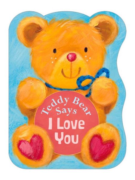 Cover for Suzy Senior · Teddy Bear Says I Love You - Teddy Bear Says (Board book) [New edition] (2014)