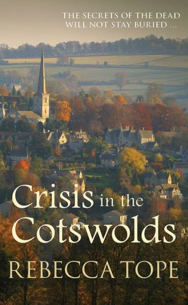 Cover for Tope, Rebecca (Author) · Crisis in the Cotswolds - Cotswold Mysteries (Hardcover Book) (2018)