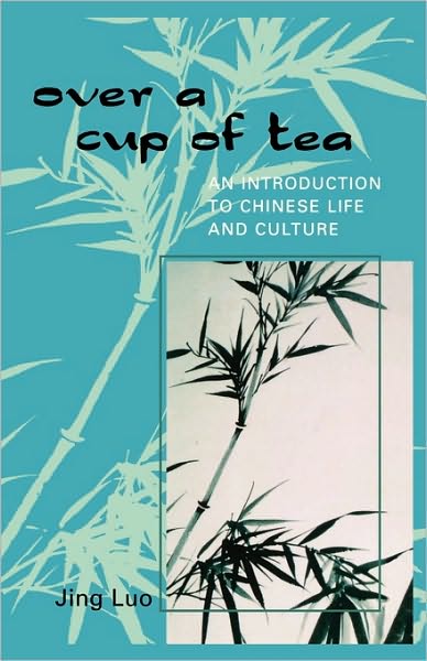 Cover for Jing Luo · Over a Cup of Tea: An Introduction to Chinese Life and Culture (Paperback Book) (2004)