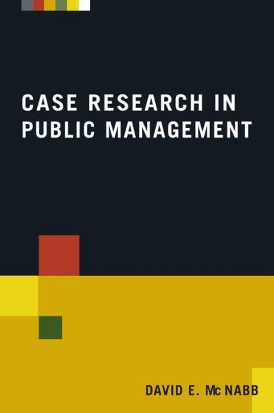 Cover for McNabb, David E (Pacific Lutheran University, Tacoma, USA) · Case Research in Public Management (Paperback Bog) (2010)