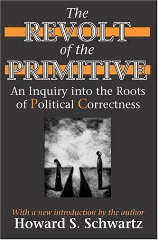 Cover for Howard Schwartz · The Revolt of the Primitive: An Inquiry into the Roots of Political Correctness (Paperback Book) [Revised Ed. edition] (2003)