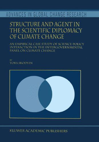Cover for T. Skodvin · Structure and Agent in the Scientific Diplomacy of Climate Change: An Empirical Case Study of Science-Policy Interaction in the Intergovernmental Panel on Climate Change - Advances in Global Change Research (Hardcover Book) [2000 edition] (2000)