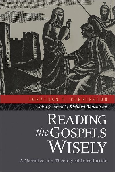 Cover for Jonathan T. Pennington · Reading the Gospels Wisely – A Narrative and Theological Introduction (Paperback Book) (2012)