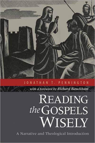 Cover for Jonathan T. Pennington · Reading the Gospels Wisely – A Narrative and Theological Introduction (Taschenbuch) (2012)