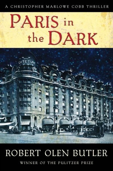Cover for Robert Olen Butler · Paris in the dark (Book) [First Grove Atlantic hardcover edition. edition] (2018)