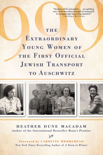 Cover for Heather Dune Macadam · 999 The Unforgettable True Story of the First Women in Auschwitz (Book) (2021)