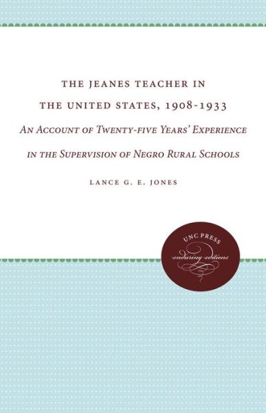 Cover for Lance G. E. Jones · The Jeanes Teacher in the United States, 1908-1933: An Account of Twenty-five Years' Experience in the Supervision of Negro Rural Schools (Paperback Book) [New edition] (2011)