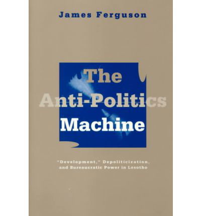 Cover for James Ferguson · Anti-Politics Machine: Development, Depoliticization, and Bureaucratic Power in Lesotho (Pocketbok) [New edition] (1994)