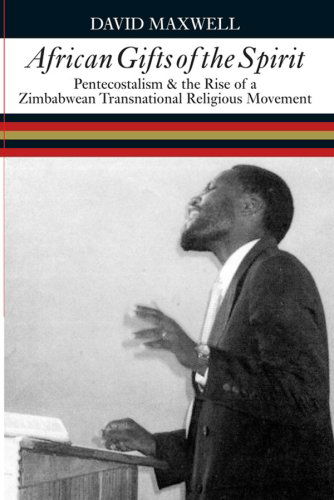 Cover for David Maxwell · African Gifts of the Spirit: Pentecostalism &amp; the Rise of Zimbabwean Transnational Religious Movement (Hardcover Book) (2007)