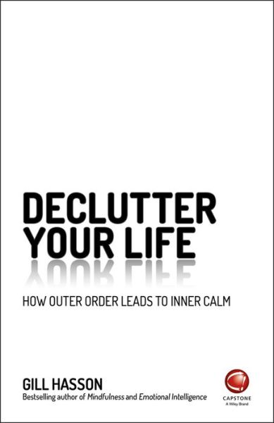 Cover for Hasson, Gill (University of Sussex, UK) · Declutter Your Life: How Outer Order Leads to Inner Calm (Paperback Book) (2017)